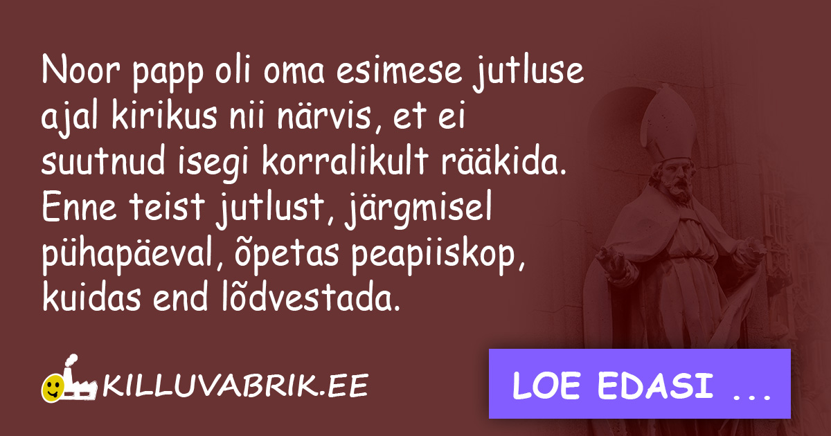 Noor papp oli oma esimese jutluse ajal kirikus nii närvis